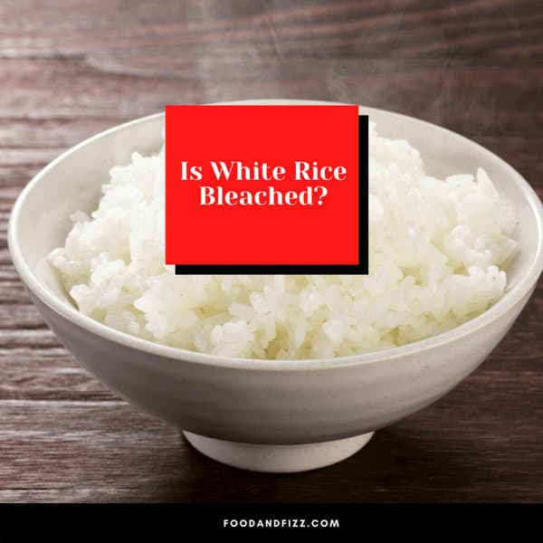 Is White Rice Bleached?