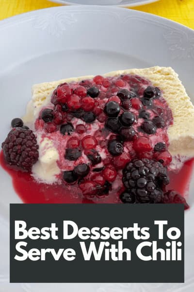 Best Desserts To Serve With Chili