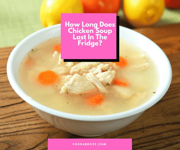 How Long Does Chicken Soup Last In The Fridge?