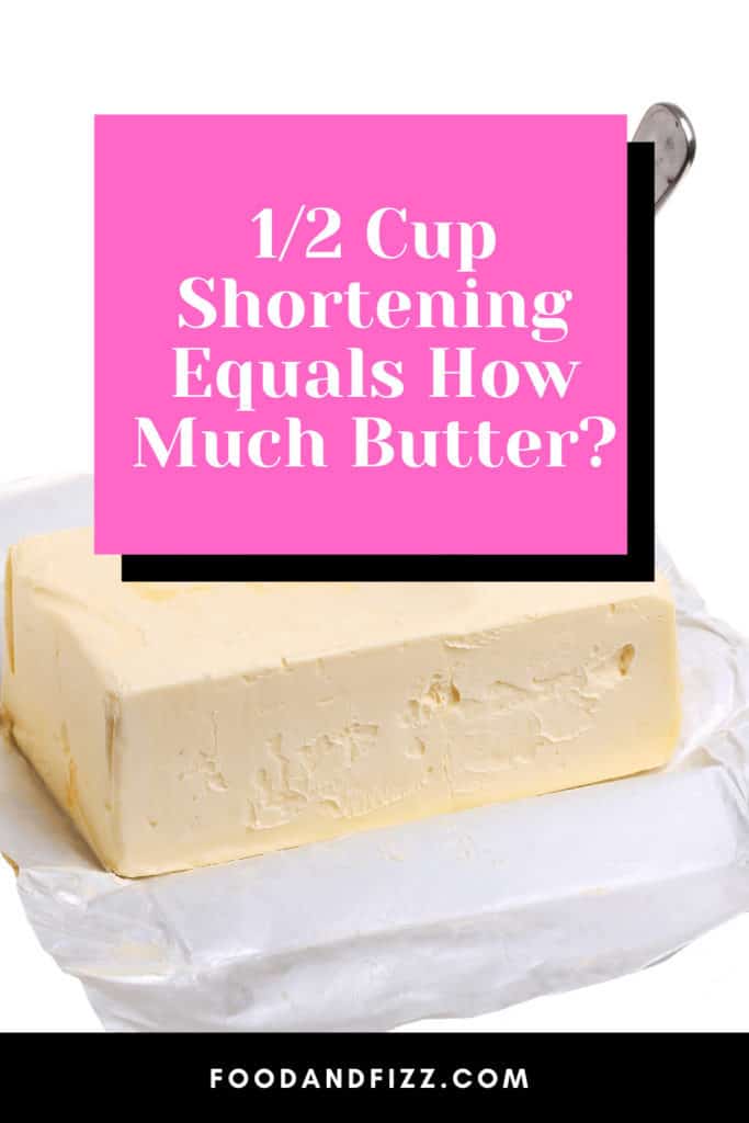 1/2 Cup Shortening Equals How Much Butter?