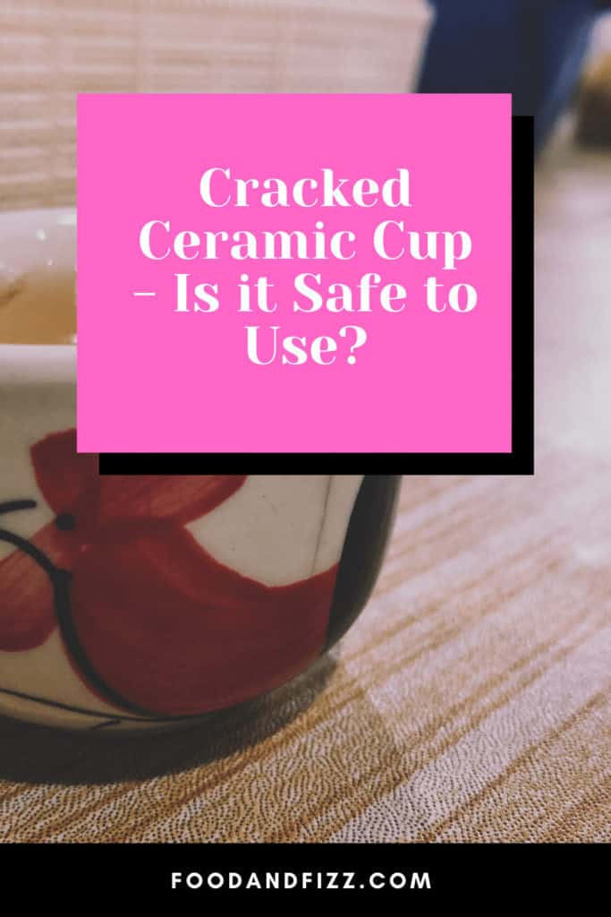 Cracked Ceramic Cup - Is it Safe to Use?