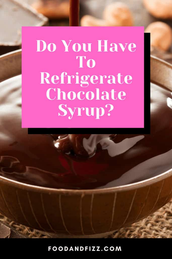 Do You Have To Refrigerate Chocolate Syrup?