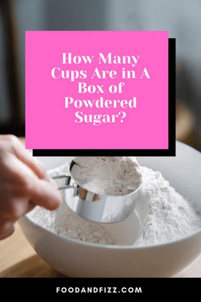 How Many Cups Are in A Box of Powdered Sugar?