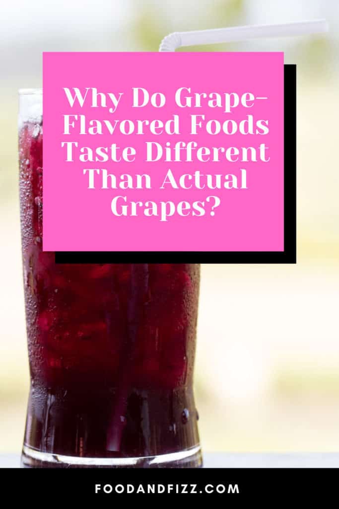 Why Do Grape-Flavored Foods Taste Different Than Actual Grapes?