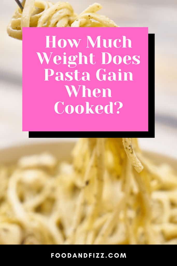 How Much Weight Does Pasta Gain When Cooked?