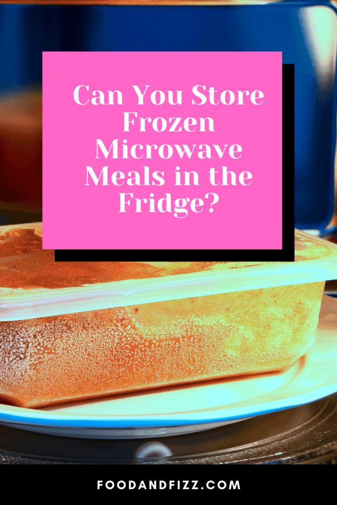 Can You Store Frozen Microwave Meals in the Fridge?