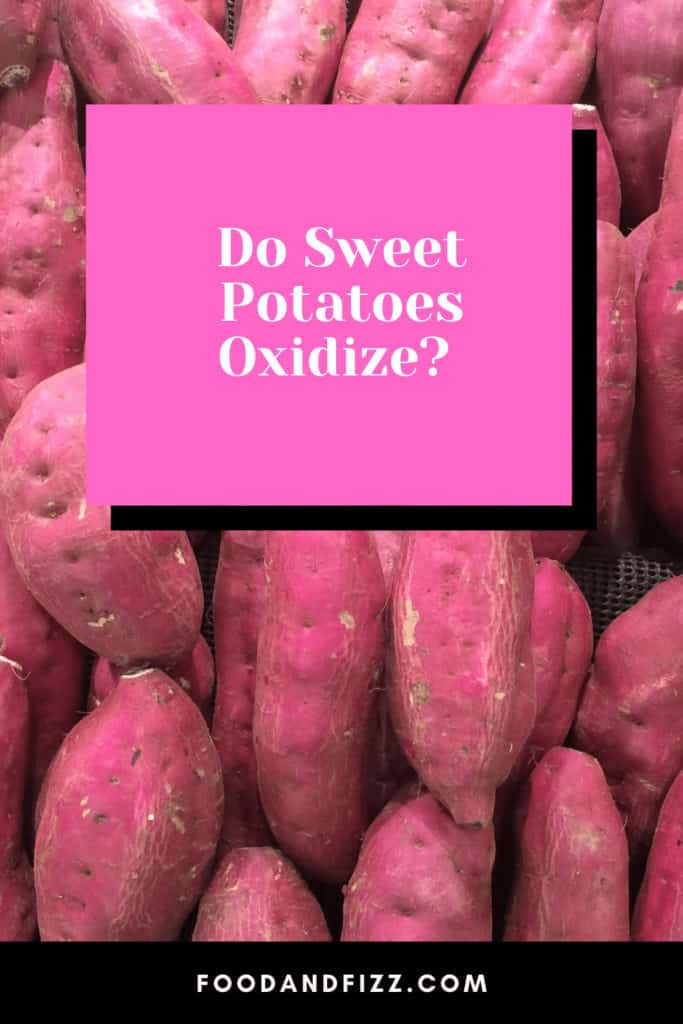 Do Sweet Potatoes Oxidize?