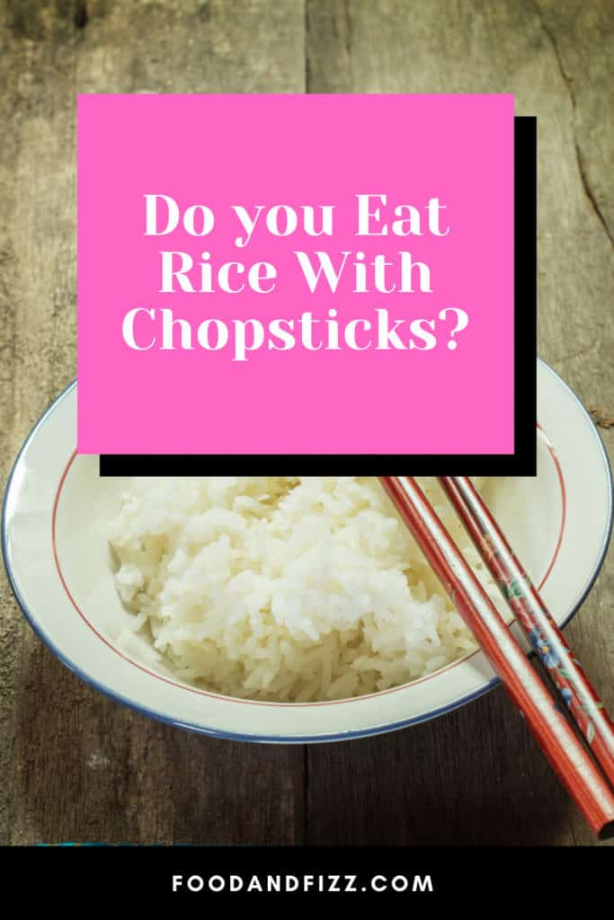 Do you Eat Rice With Chopsticks