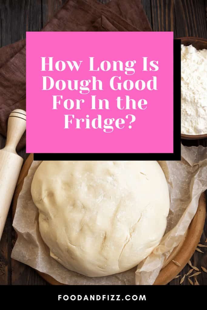 How Long Is Dough Good For In the Fridge?