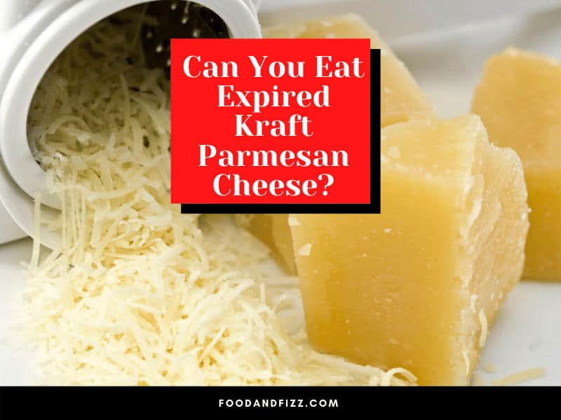 Can You Eat Expired Kraft Parmesan Cheese?