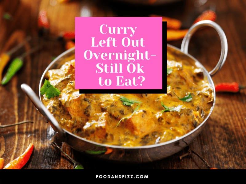 Curry Left Out Overnight - Still Ok to Eat?
