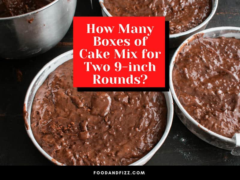 How Many Boxes of Cake Mix for Two 9-inch Rounds