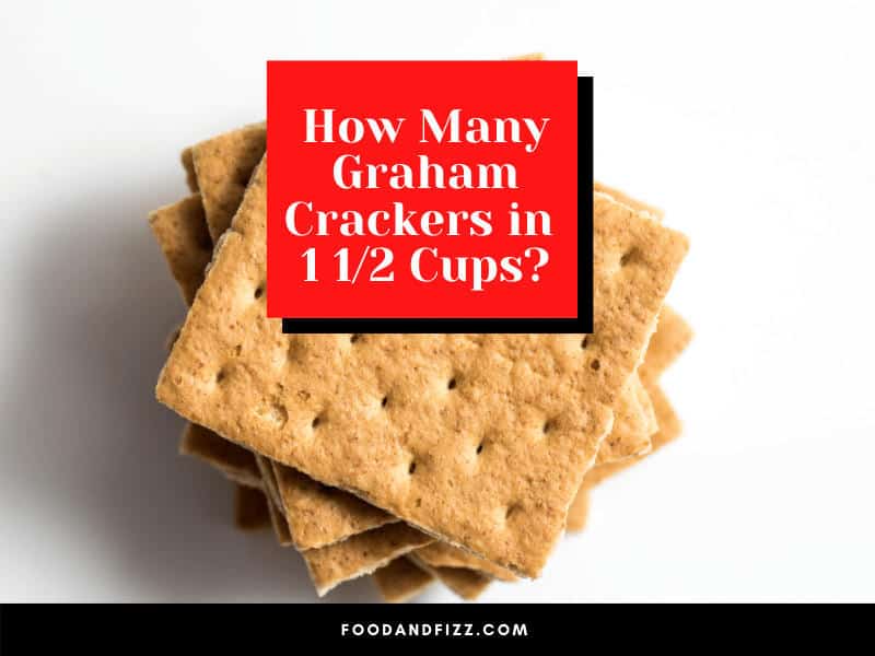 How Many Graham Crackers in 1 1/2 Cups?