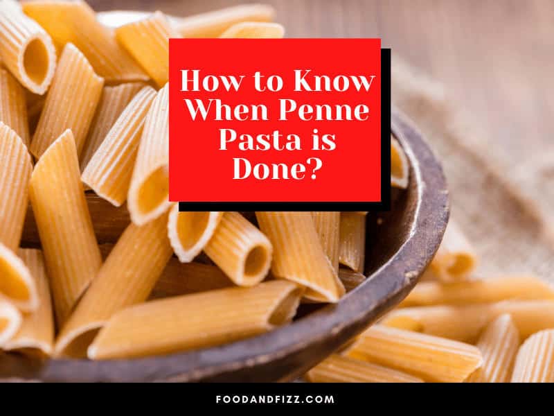 How to Know When Penne Pasta is Done