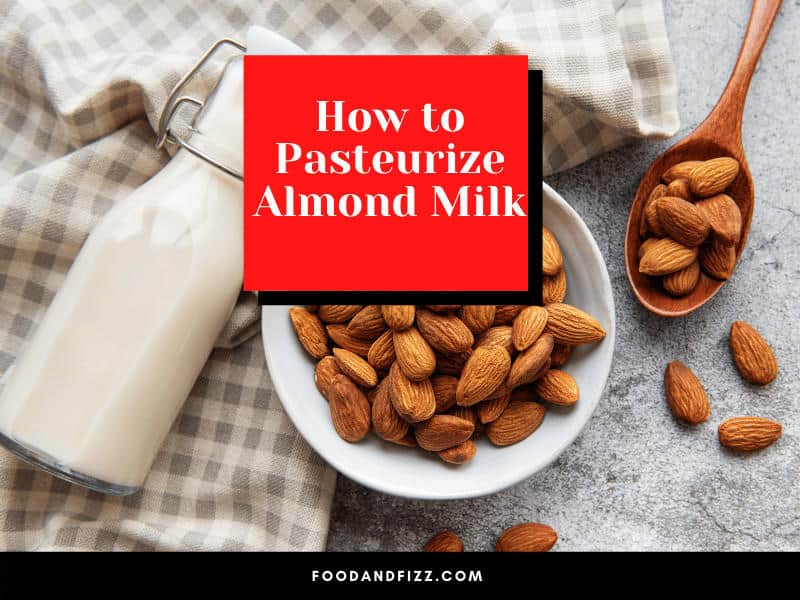 How to Pasteurize Almond Milk