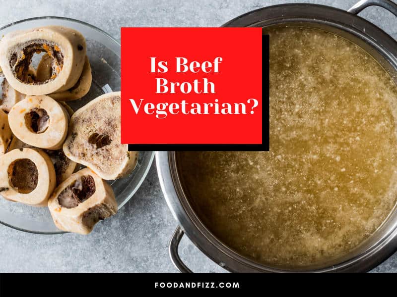 Is Beef Broth Vegetarian?
