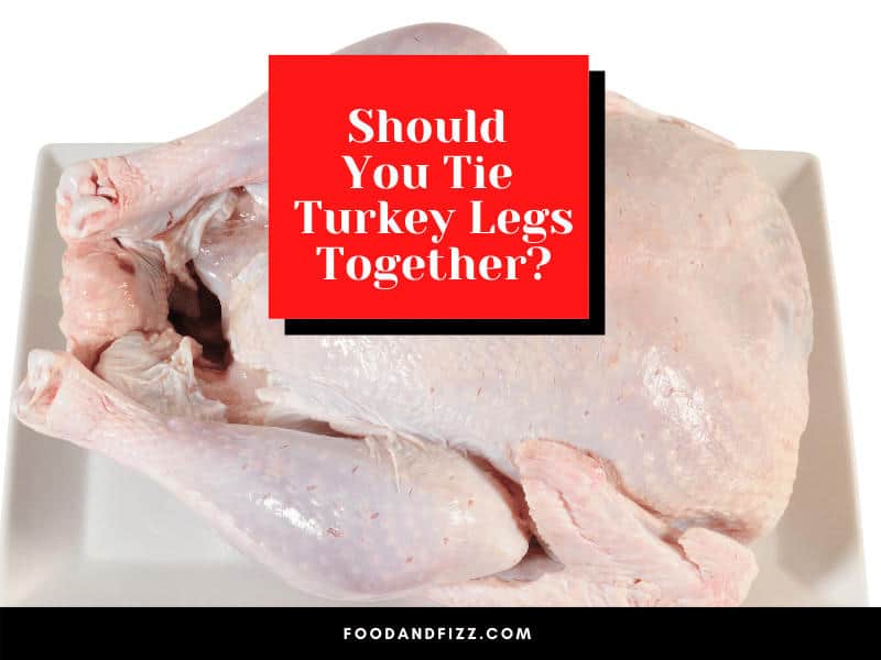 Should You Tie Turkey Legs Together?