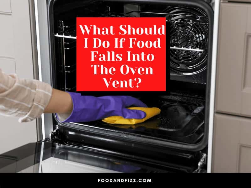 What Should I Do If Food Falls Into The Oven Vent?