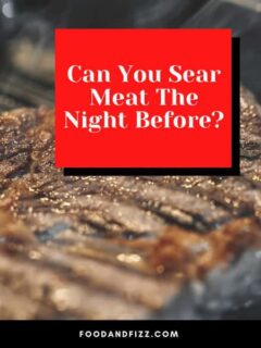 Can You Sear Meat The Night Before?