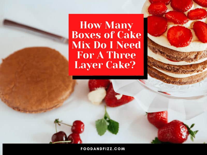 How Many Boxes of Cake Mix Do I Need for a Three Layer Cake?