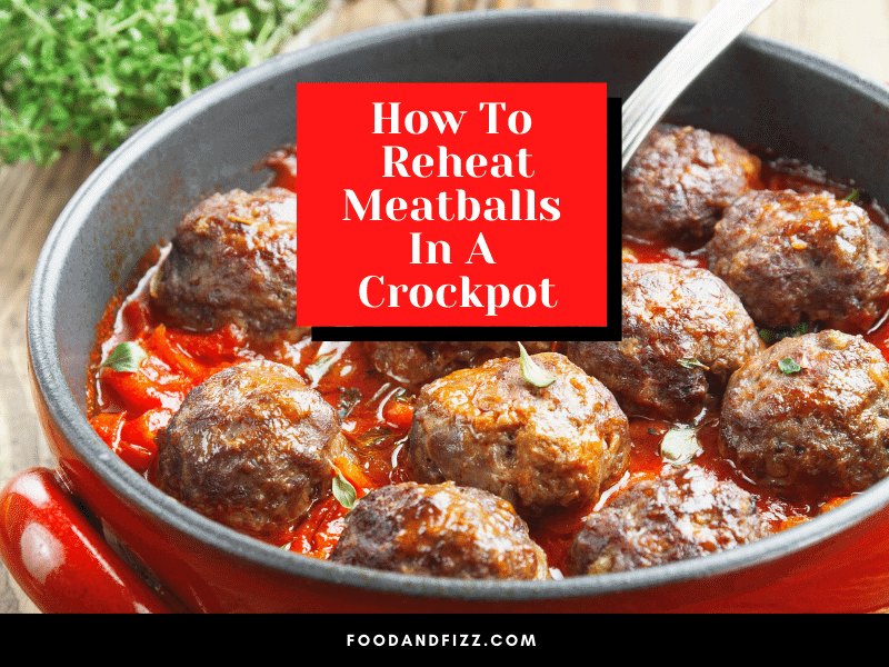 How To Reheat Meatballs In A Crockpot