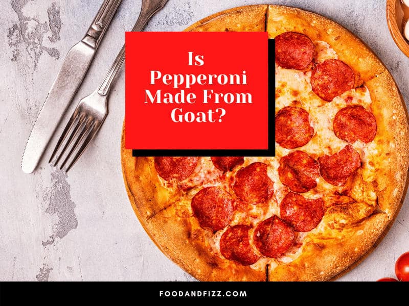 Is Pepperoni Made From Goat?