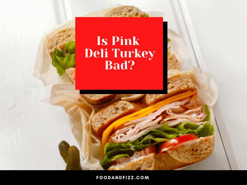 Is Pink Deli Turkey Bad?
