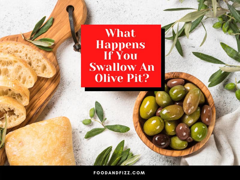 What Happens If You Swallow An Olive Pit?