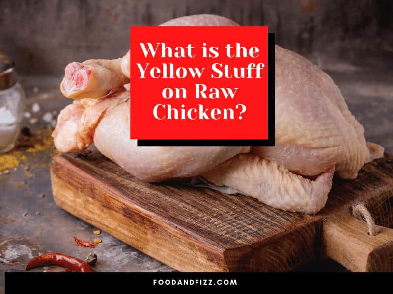 What is the Yellow Stuff on Raw Chicken?
