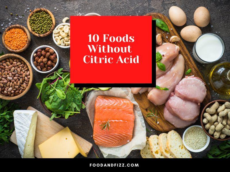 10 Foods Without Citric Acid