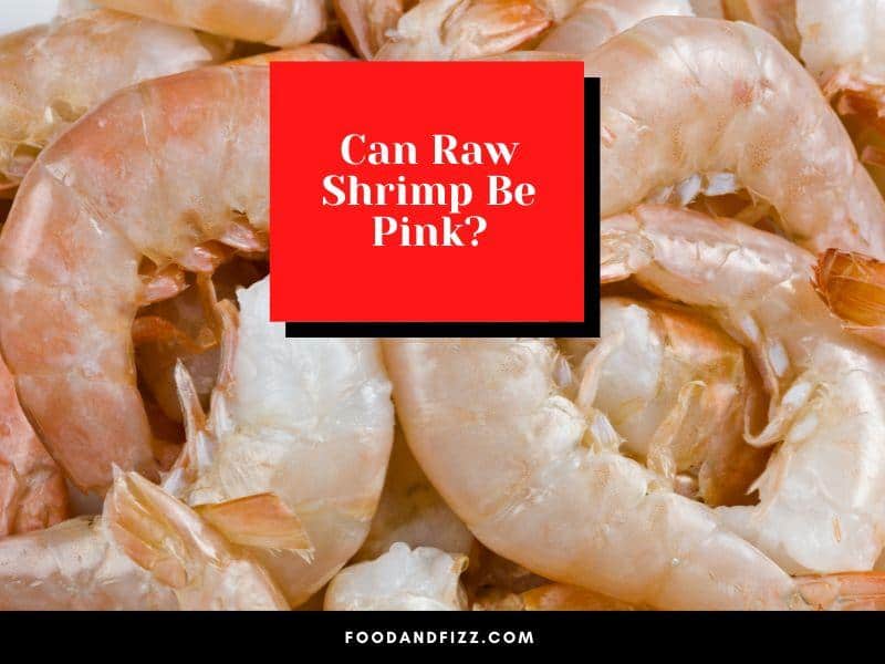 Can Raw Shrimp Be Pink?