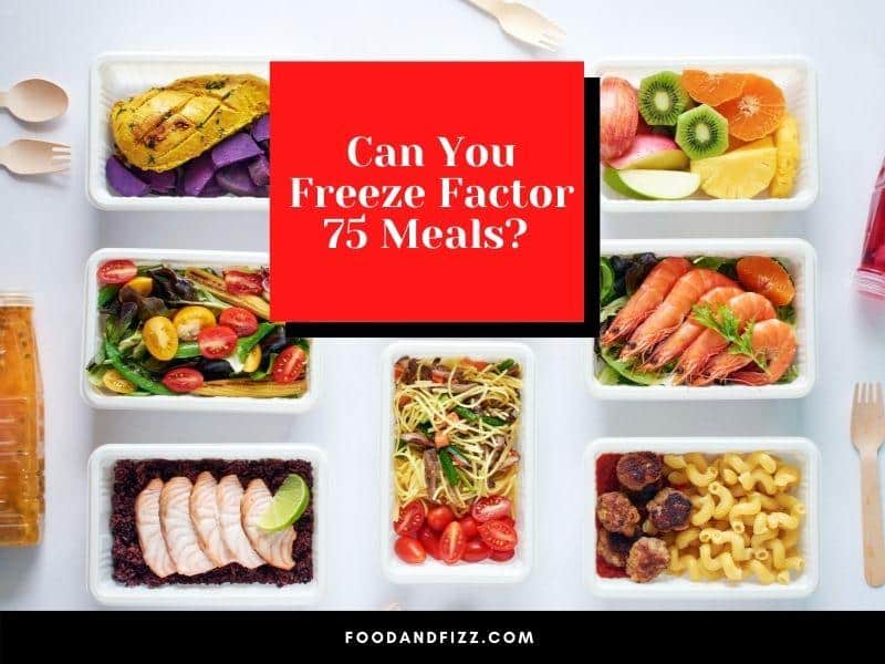 Can You Freeze Factor 75 Meals?