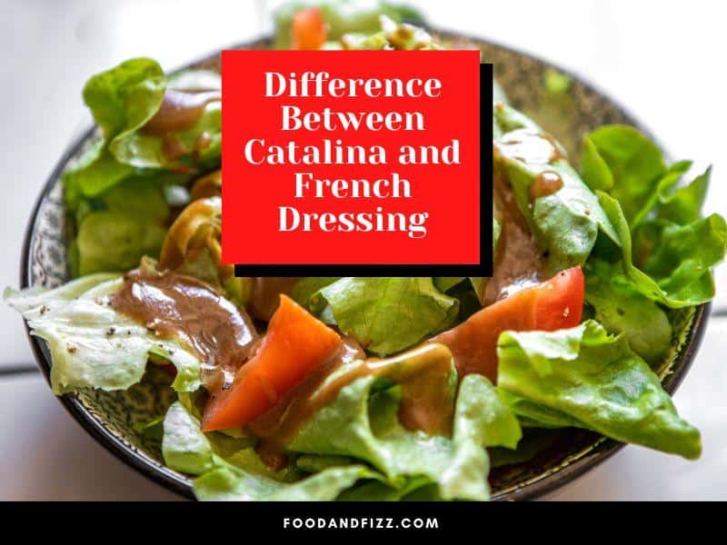 Difference Between Catalina and French Dressing