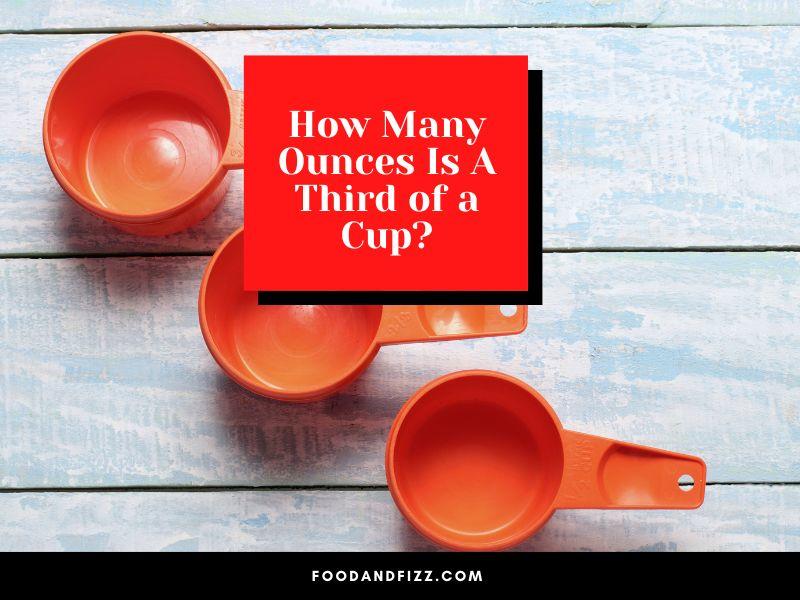 How Many Ounces Is A Third of A Cup?