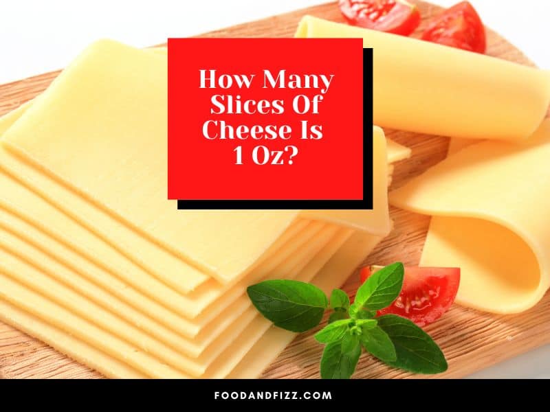How Many Slices Of Cheese Is 1 Oz?