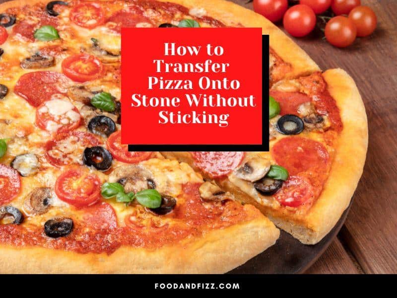 How to Transfer Pizza Onto Stone Without Sticking