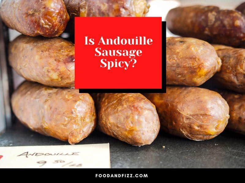 Is Andouille Sausage Spicy?