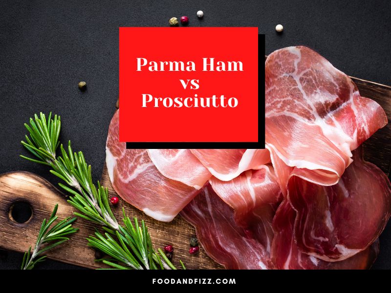 Parma Ham vs Prosciutto