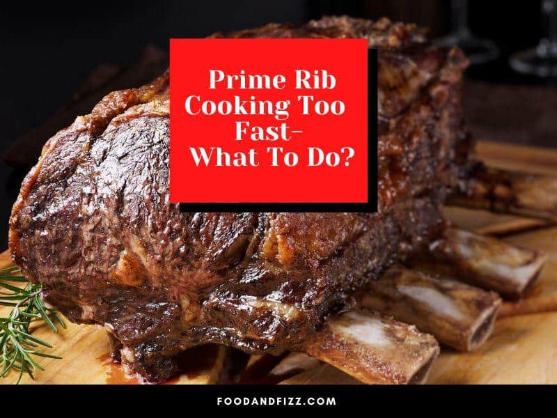 Prime Rib Cooking Too Fast - What To Do?