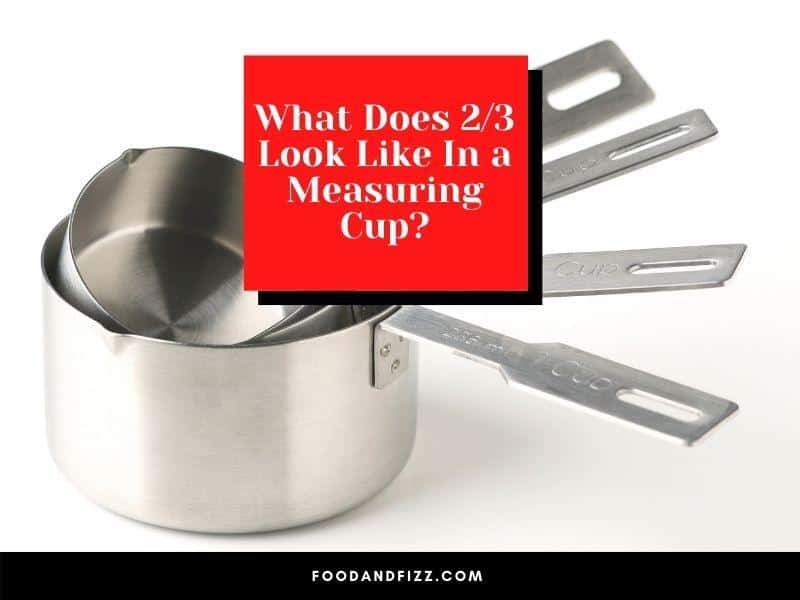 What Does 2/3 Look Like In a Measuring Cup?