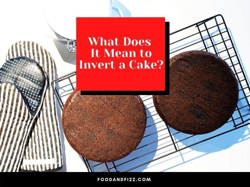 What Does It Mean to Invert a Cake?