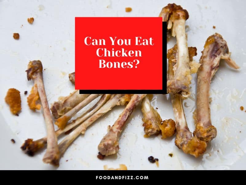 Can You Eat Chicken Bones?
