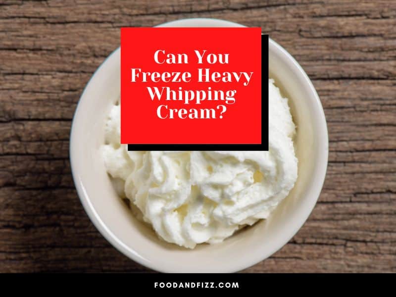 Can You Freeze Heavy Whipping Cream?