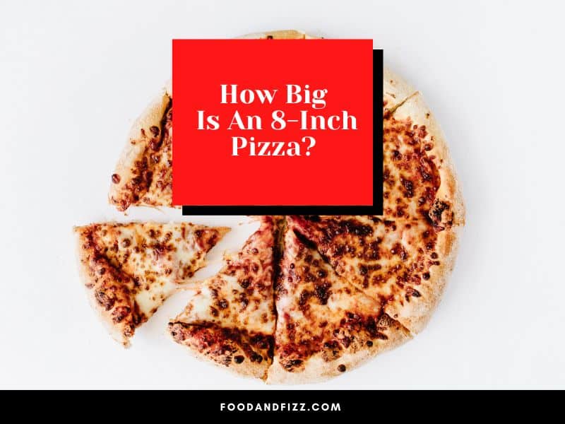 How Big Is An 8-Inch Pizza?