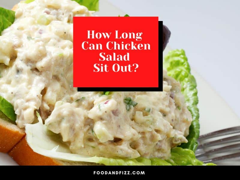 How Long Can Chicken Salad Sit Out?