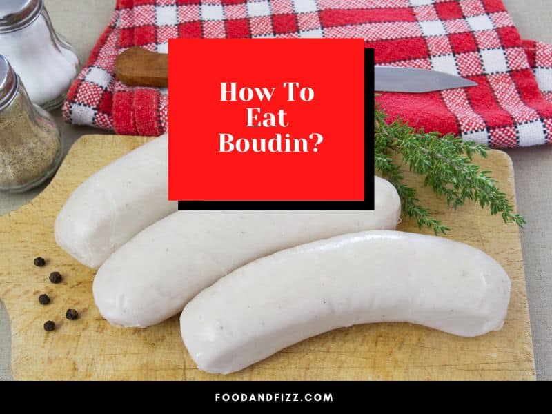 How To Eat Boudin?