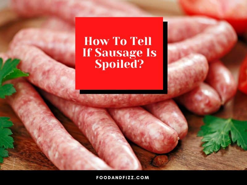 How To Tell If Sausage Is Spoiled?