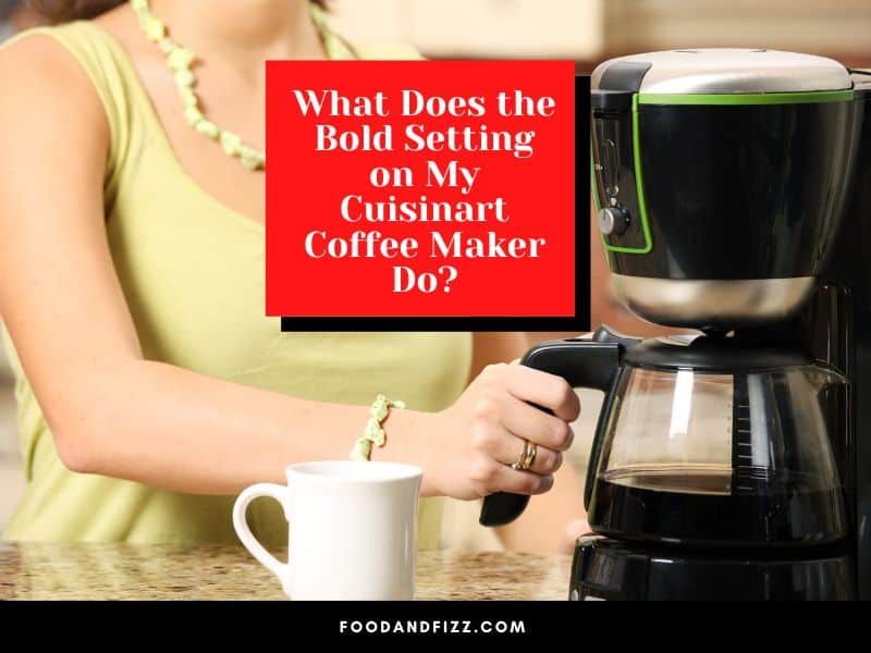 What Does the Bold Setting on My Cuisinart Coffee Maker Do?