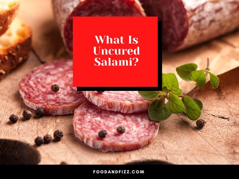 What Is Uncured Salami?