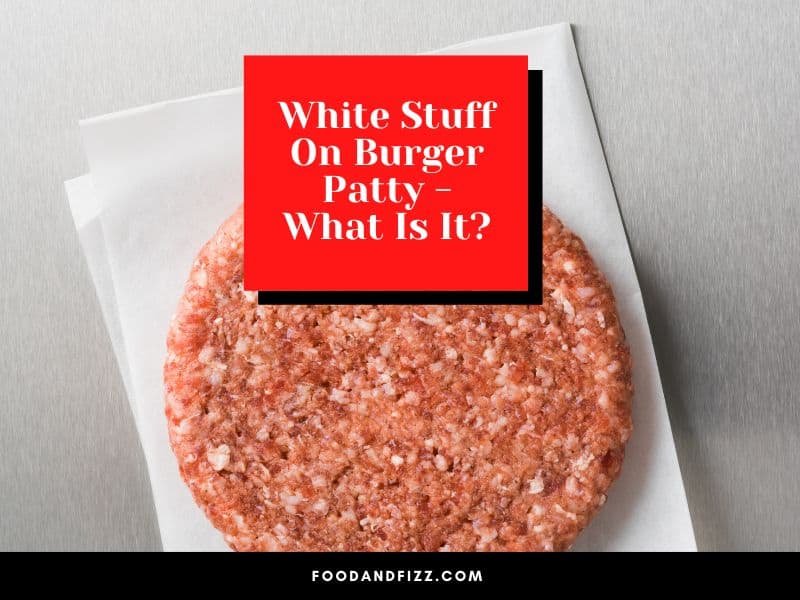 White Stuff On Burger Patty